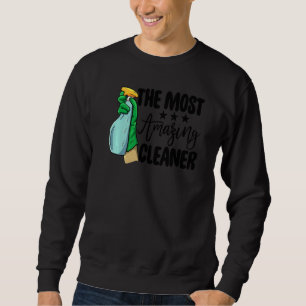 The Most Amazing Cleaner  Women Cleaning Team Sweatshirt
