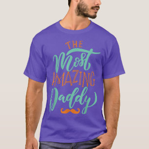 The Most Amazing Daddy father's day Dad vintage fa T-Shirt