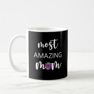 The Most Amazing Mom Mother's Day Gift Coffee Mug