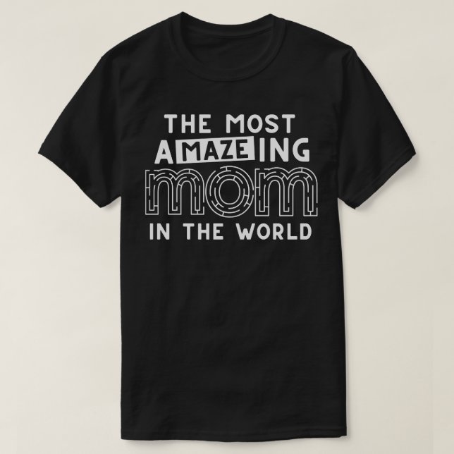 The Most Amazing Mum In The World Funny Maze Mothe T-Shirt (Design Front)