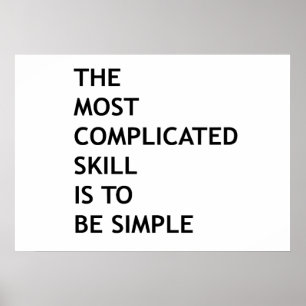 The most complicated skill is to be simple poster