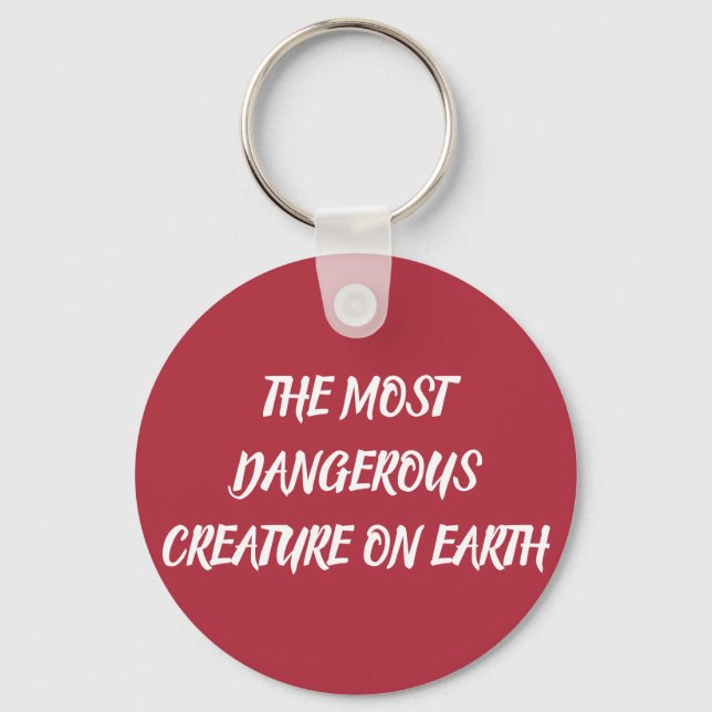 THE MOST DANGEROUS CREATURE ON EARTH KEY RING (Front)