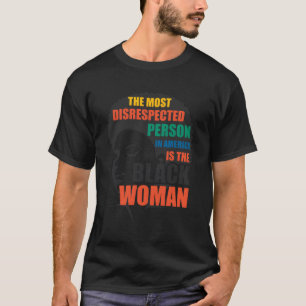 The Most Disrespected Person In America Is The Bla T-Shirt