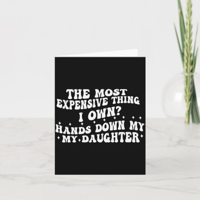 The Most Expensive Thing I Own Hands Down My My Da Card (Front)