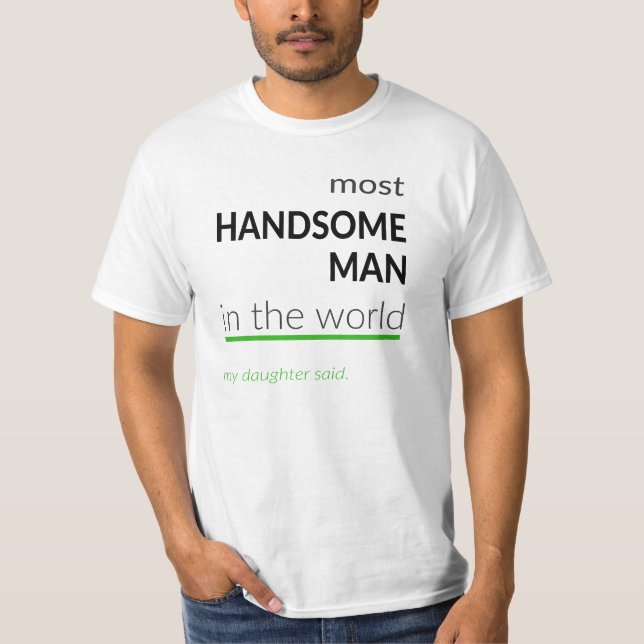 The Most Handsome Man T-Shirt (Front)