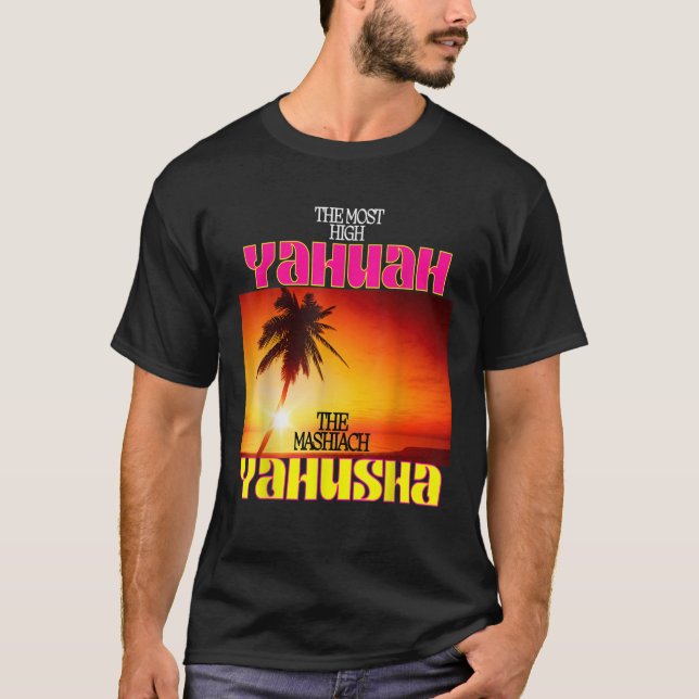 The Most High Yahuah And The Mashiach Yahusha T Sh T-Shirt (Front)