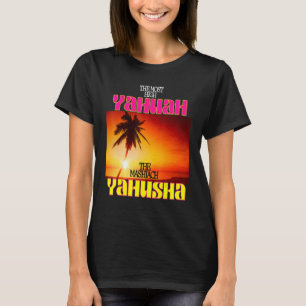 The Most High Yahuah And The Mashiach Yahusha T-Shirt