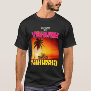 The Most High Yahuah And The Mashiach Yahusha T-Shirt