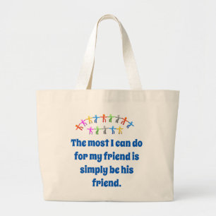 The Most I Can Do For My Friend - Friendship Quote Large Tote Bag