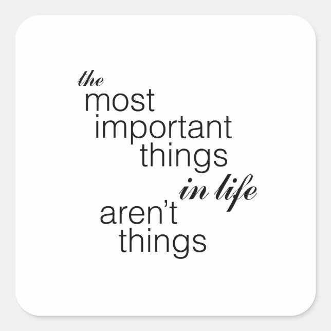 The Most Important Things in Life Aren't Things Square Sticker (Front)
