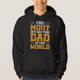 The Most Interesting Dad In The World I Dad Hoodie