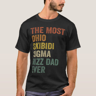 The Most Ohio Skibidi Sigma Rizz Dad Ever Funny Fa T-Shirt
