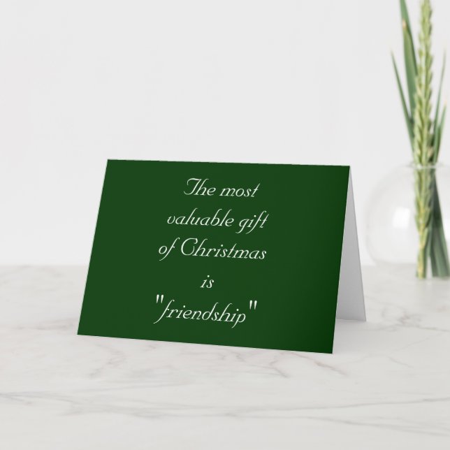 THE MOST VALUABLE GIFT OF CHRISTMAS IS FRIENDSHIP HOLIDAY CARD (Front)