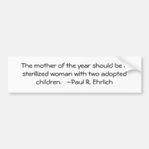 The mother of the year should be a sterilised w... bumper sticker
