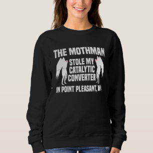 The Mothman Stole My Catalytic Converter In Point  Sweatshirt