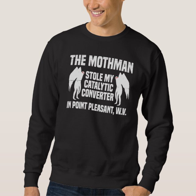 The Mothman Stole My Catalytic Converter In Point  Sweatshirt (Front)