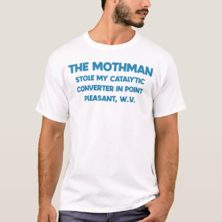 The Mothman Stole My Catalytic Converter In Point  T-Shirt
