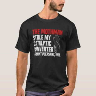 The Mothman Stole My Catalytic Converter In Point  T-Shirt