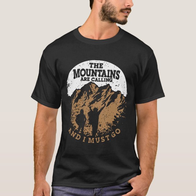 The Mountain Are Calling And I Must Go T-Shirt (Front)