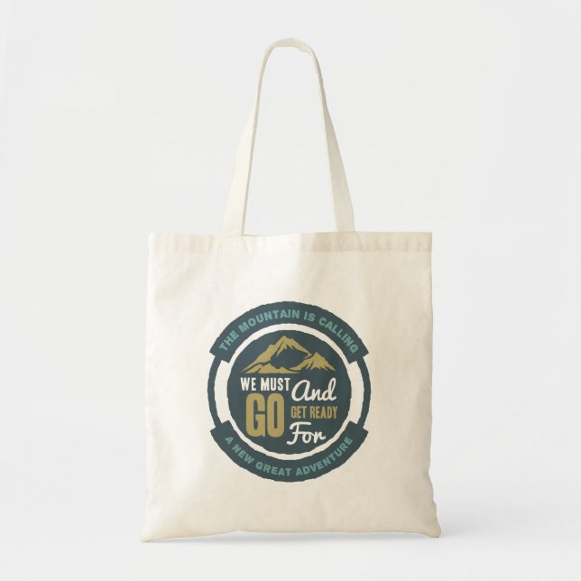 The Mountain is Calling, We Must Go Tote Bag (Front)
