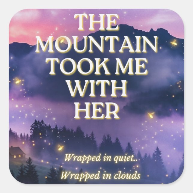 The Mountain Took Me With Her  Square Sticker (Front)