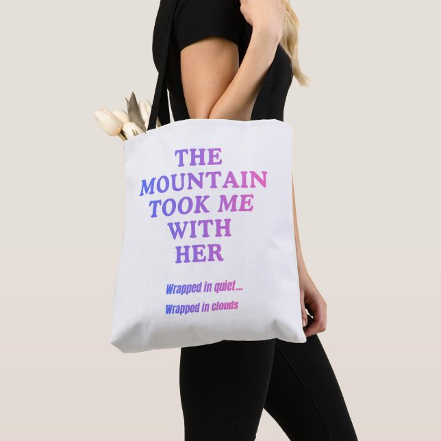 The Mountain Took Me With Her  Tote Bag (Close Up)