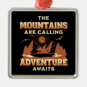 The mountains are calling, adventure awaits metal ornament