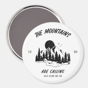 The Mountains are calling and here we go  Magnet