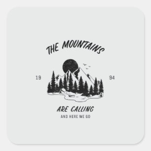 The Mountains are calling and here we go  Square Sticker