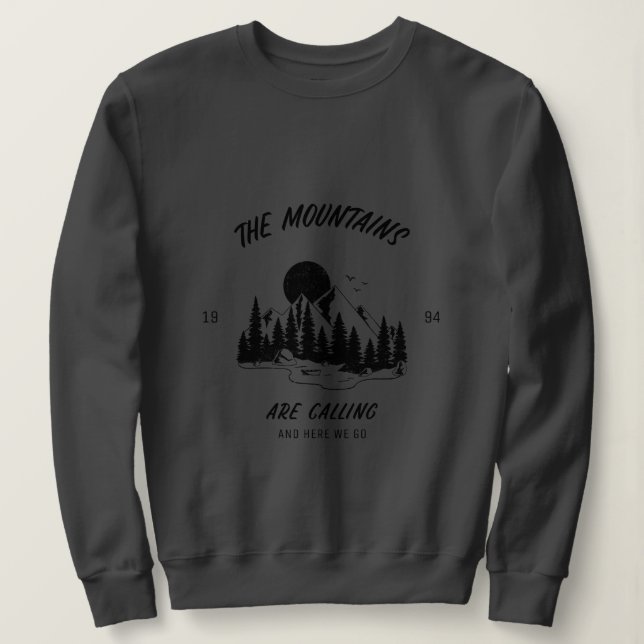 The mountains are calling and here we go sweatshirt (Design Front)