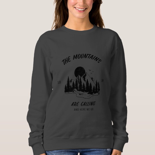 The mountains are calling and here we go sweatshirt (Front)