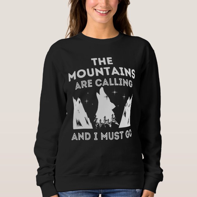The Mountains Are Calling And I Must Go 1 Sweatshirt (Front)