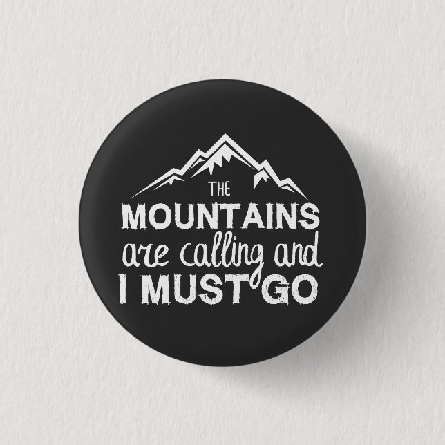The Mountains Are Calling And I Must Go 3 Cm Round Badge (Front)