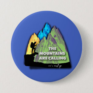 The mountains are calling and I must go 7.5 Cm Round Badge