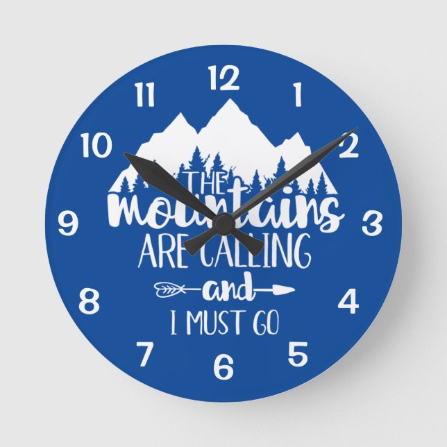 The Mountains Are Calling and I Must Go Blue White Round Clock (Front)
