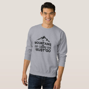 The Mountains Are Calling And I Must Go , camping  Sweatshirt