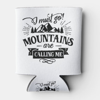 The Mountains Are Calling and I Must Go Can Cooler