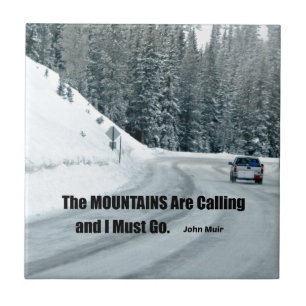 The mountains are calling and I must go. Ceramic Tile