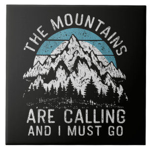 The mountains are calling and I must go Ceramic Tile