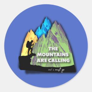 The mountains are calling and I must go Classic Round Sticker