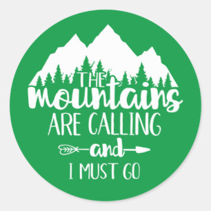 The Mountains Are Calling and I Must Go  Classic Round Sticker