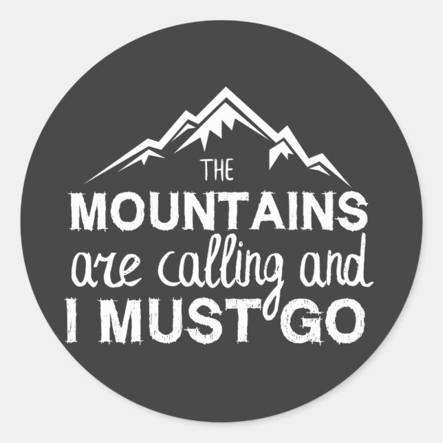 The Mountains Are Calling And I Must Go Classic Round Sticker (Front)