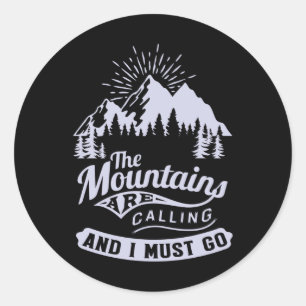 The Mountains are Calling and i must go Classic Round Sticker