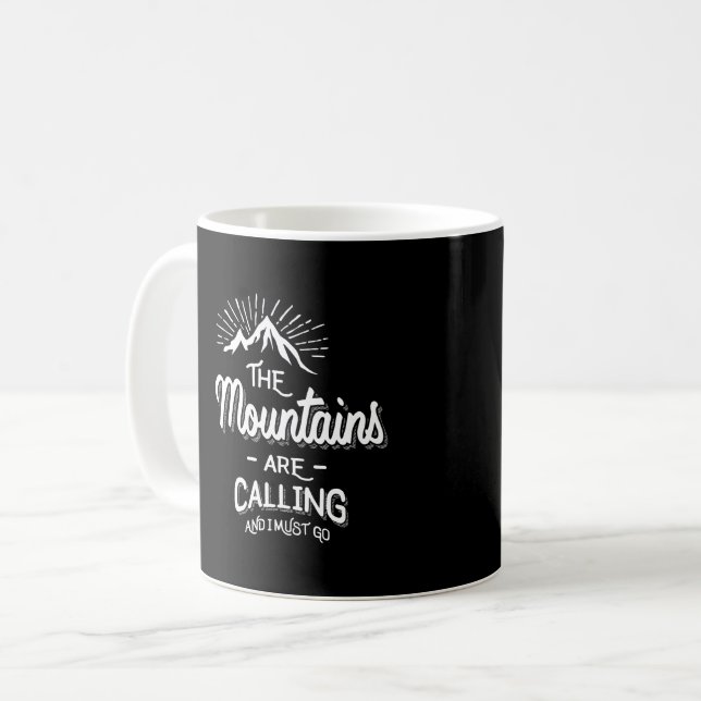 The Mountains Are Calling and I Must Go Coffee Mug (Front Left)