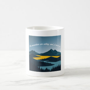 The mountains are calling, and I must go. Coffee Mug