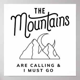 The Mountains Are Calling and I Must Go Cool Gift Poster