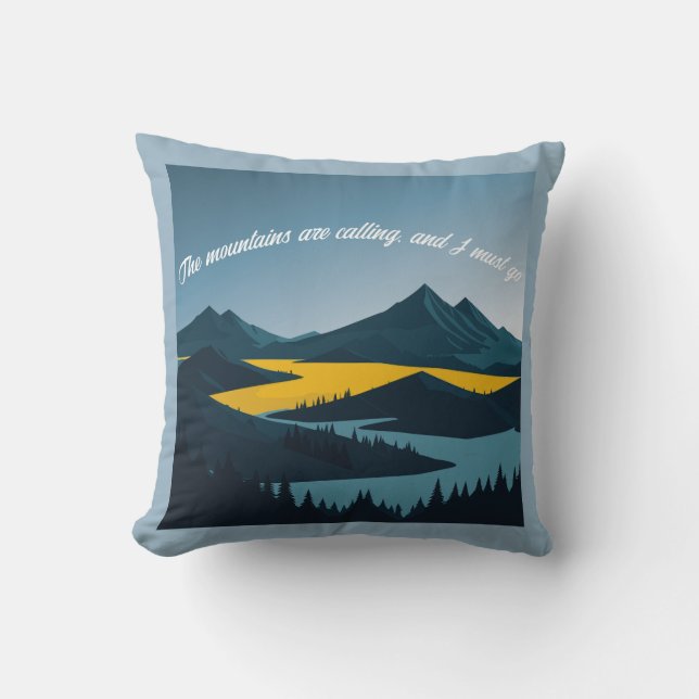 The mountains are calling, and I must go. Cushion (Front)