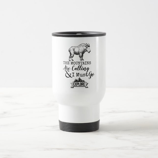 The Mountains Are Calling And I Must Go Explore Travel Mug (Center)
