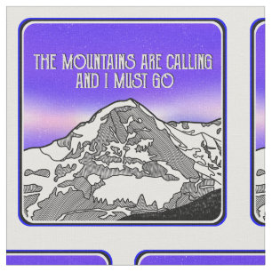 The mountains are calling and I must go Fabric