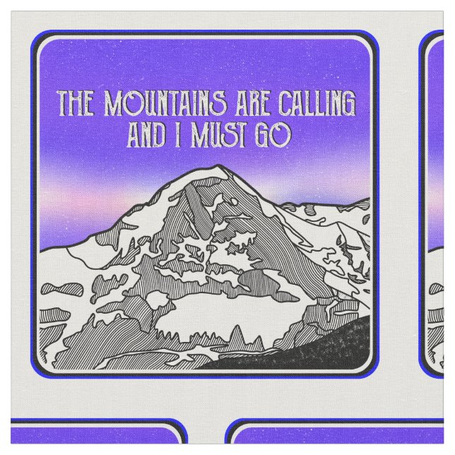 The mountains are calling and I must go Fabric (Close Up)